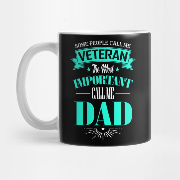 Some People Call me Veteran The Most Important Call me Dad by mathikacina